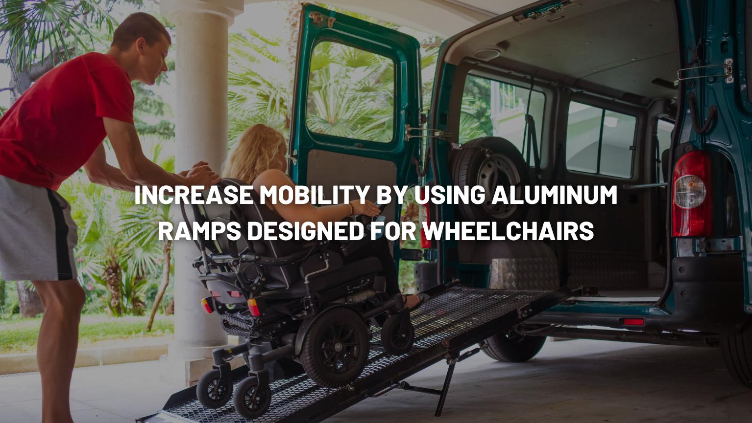 Maximizing Mobility with an Aluminum Wheelchair Ramp Aluminum Wheelchair Ramp