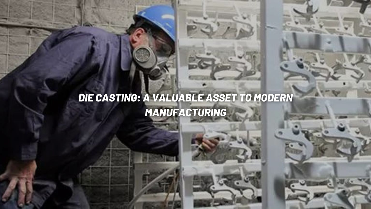 Die Casting A Valuable Asset to Modern Manufacturing
