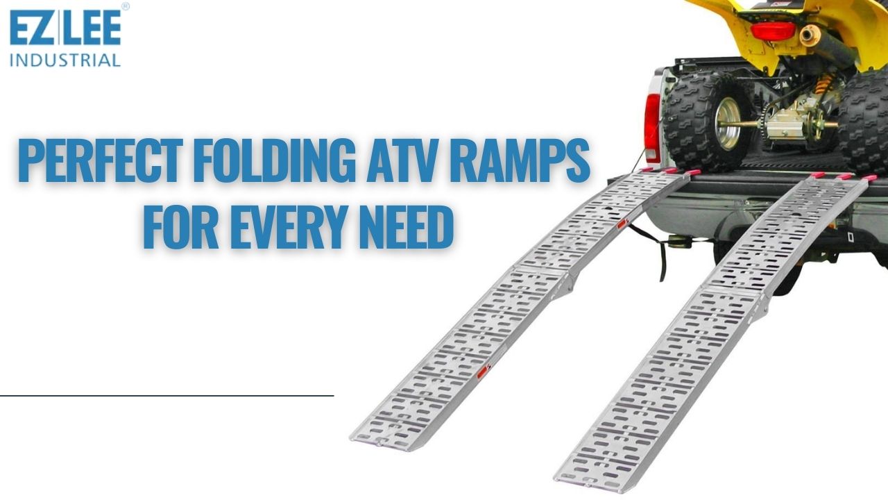 Folding ATV Ramps for Every Need Choosing the Right Ramp